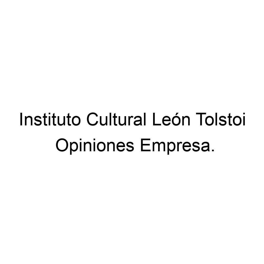 Opiniones Instituto Cultural León Tolstoi, ▷ 5714801226
